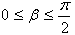 0<=beta<=pigreco/2